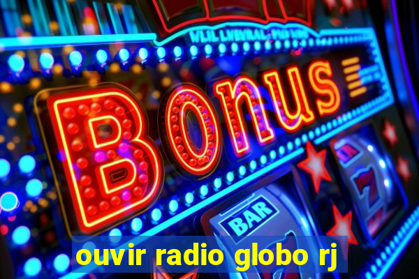 ouvir radio globo rj